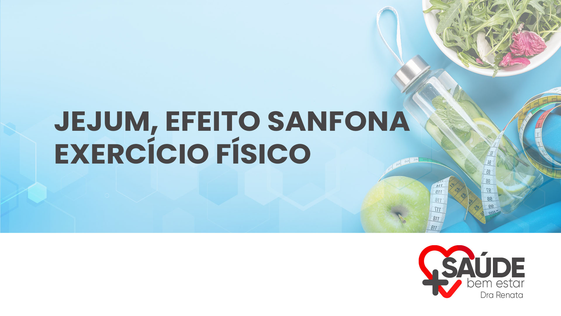 Jejum, Efeito Sanfona, Exercício Físico.